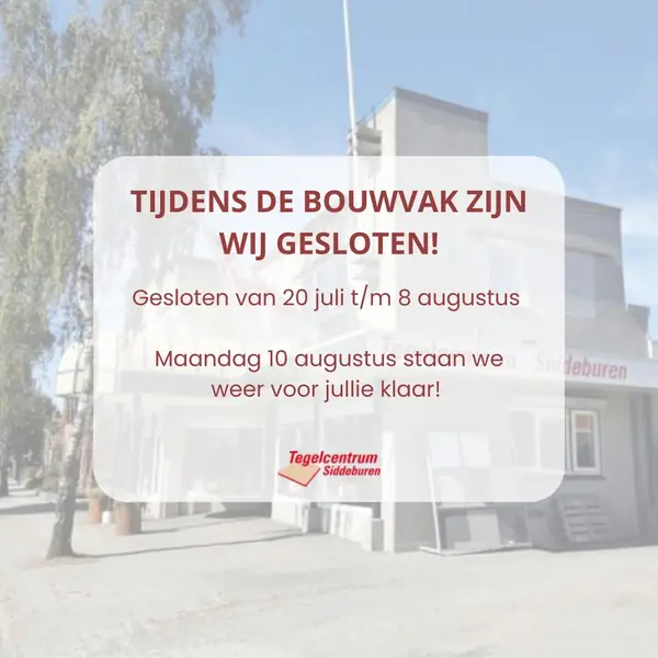 Tegelcentrum Siddeburen: Bouwvak Sluiting