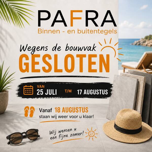 PAFRA Tegels: Sluiting voor de Bouwvakvakantie